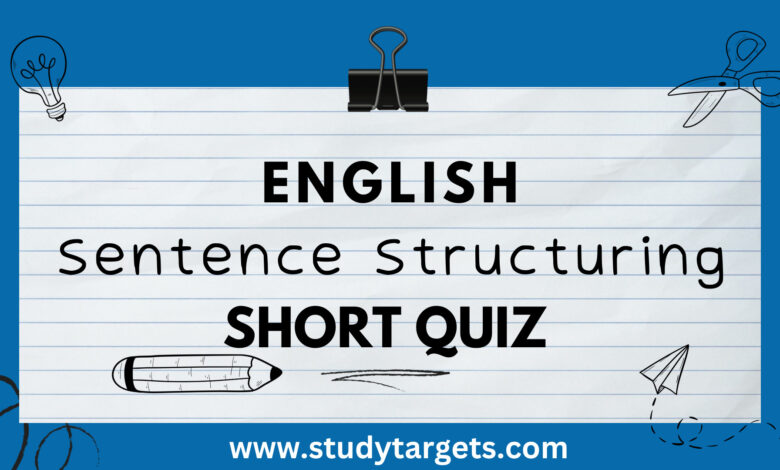 Sentence Structuring Short Quiz English Short Quiz