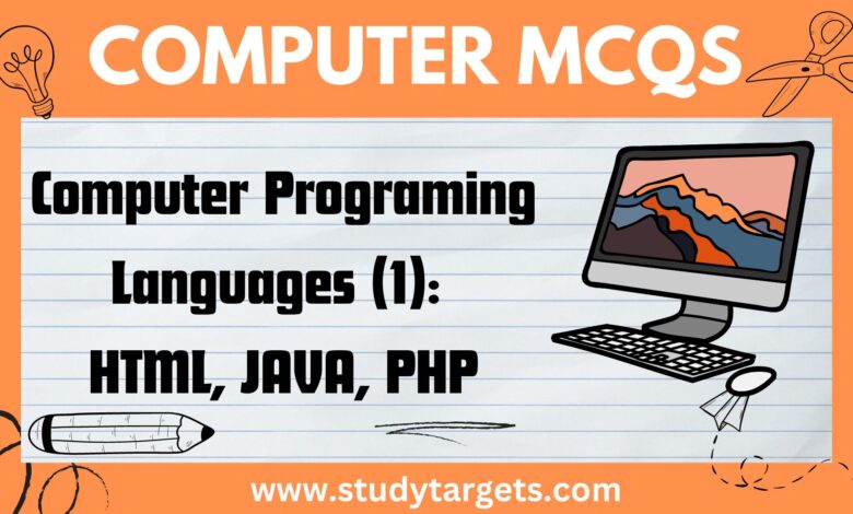 MCQs: Computer Programing Languages (1): HTML, JAVA, PHP: Computer MCQs