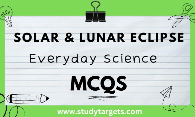 Solar & Lunar Eclipse Everyday Science MCQs