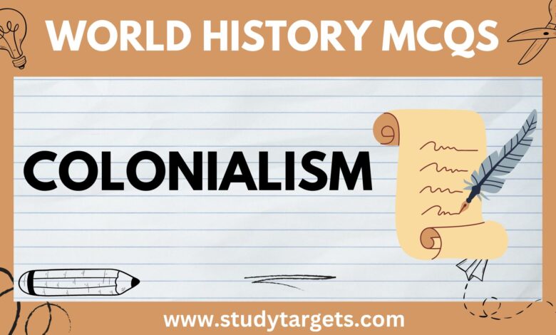 MCQs: Colonialism: World History MCQs