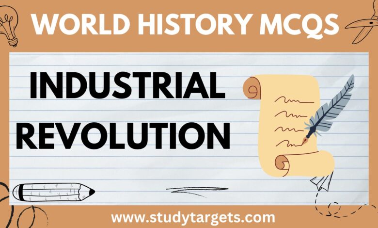 MCQs: Industrial Revolution : World History MCQs
