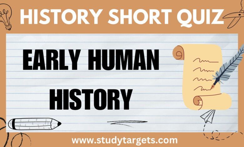 Short Quiz: Early Human History : World History Short Quiz