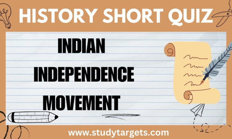Short Quiz : Indian Independence Movement: World History Short Quiz