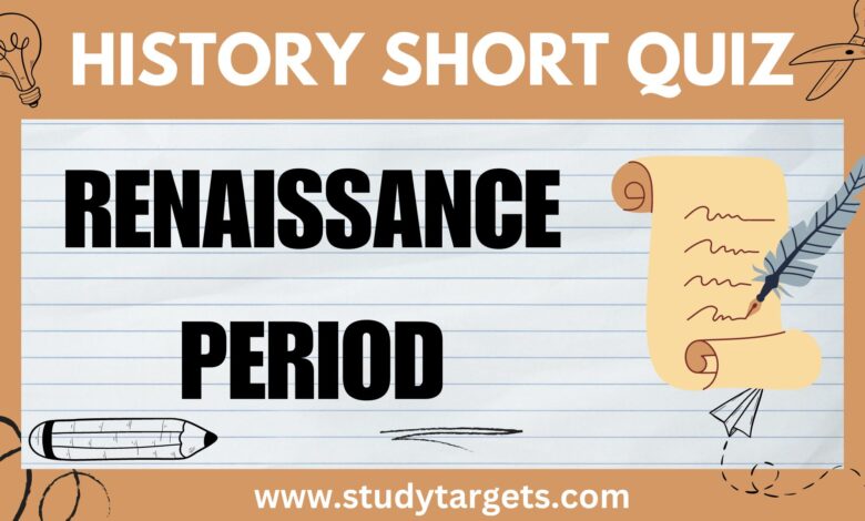 Short Quiz : Renaissance Period : World History Short Quiz