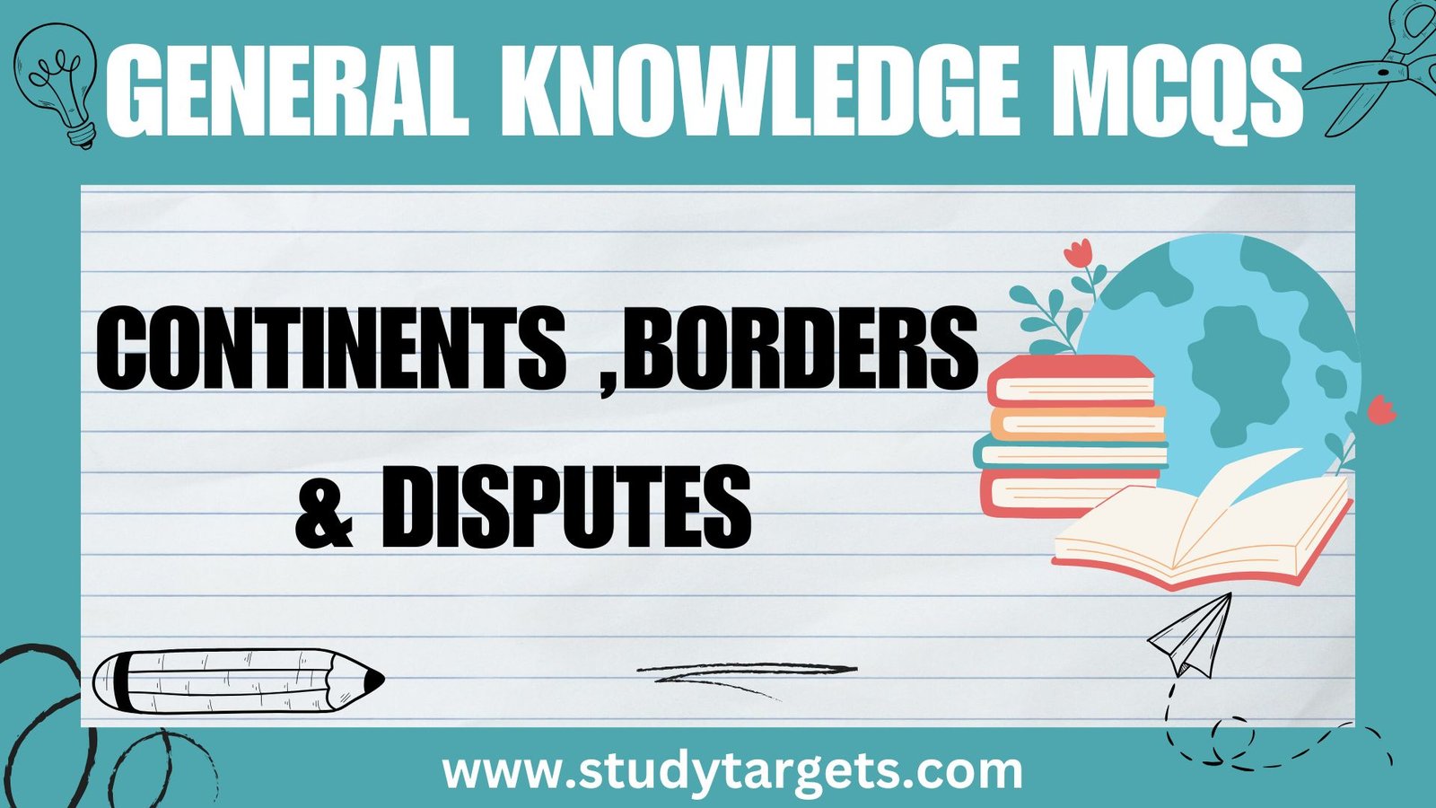 GK MCQs : Continents ,Borders & Disputes: General Knowledge MCQs :