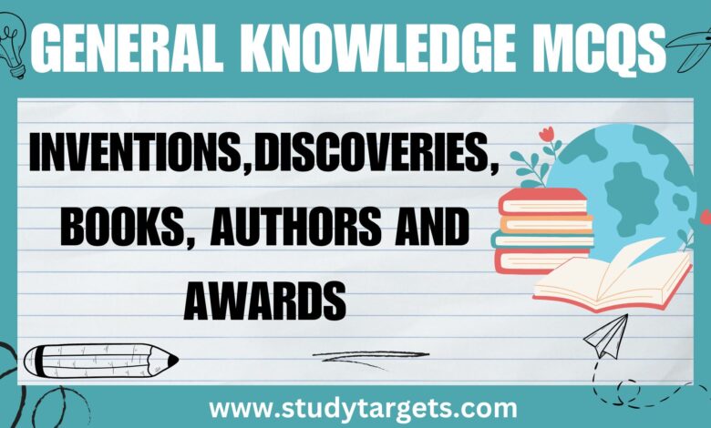 GK MCQs: Inventions, Discoveries, Books, Authors and Awards:General Knowledge MCQs