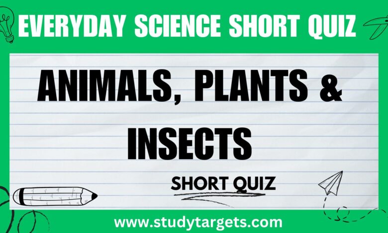 Animals, Plants, and Insects Everyday Science Short Quiz