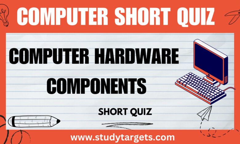 Computer Hardware Components Short Quiz