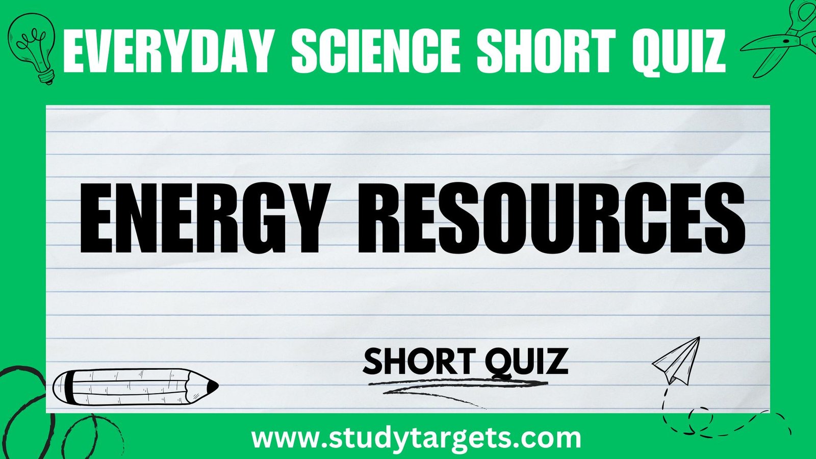 Energy Resources Everyday Science Shot Quiz