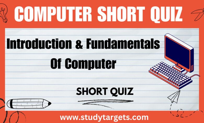 Introduction & Fundamentals Of Computer Short Quiz