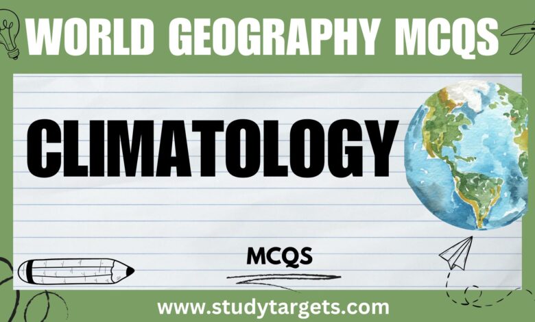 MCQs: Climatology : World Geography MCQs