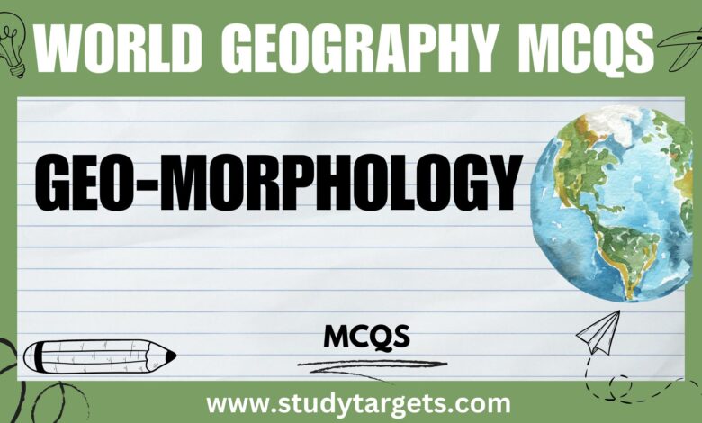MCQs: Geo-Morphology : World Geography MCQs: