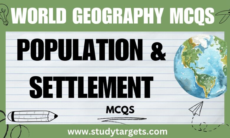 MCQs: Population and Settlement : World Geography MCQs