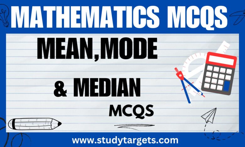 Mean,Mode,Median Mathematics MCQs