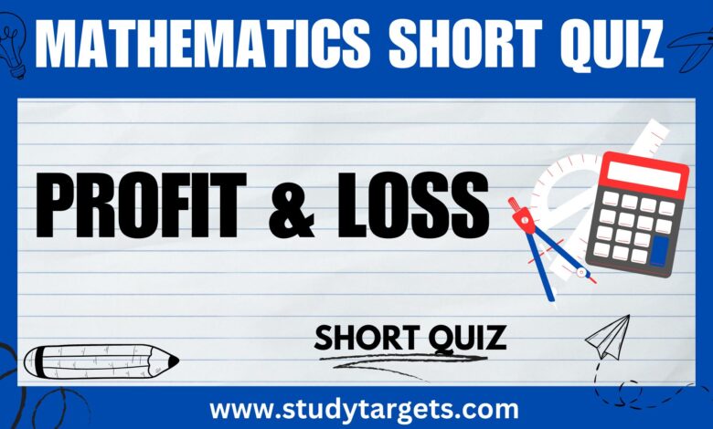 Profit And Loss Mathematics Short Quiz