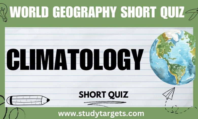 Short Quiz : Climatology : World Geography Short Quiz