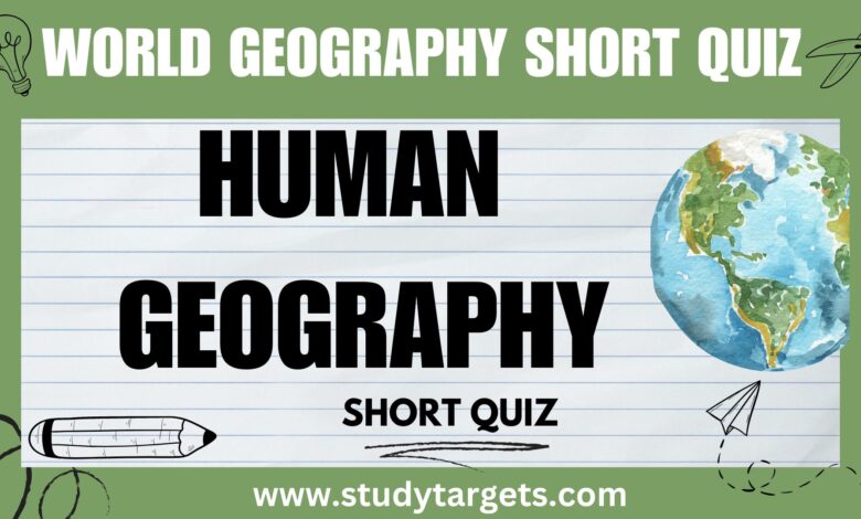 Short Quiz : Human Geography : World Geography Short Quiz