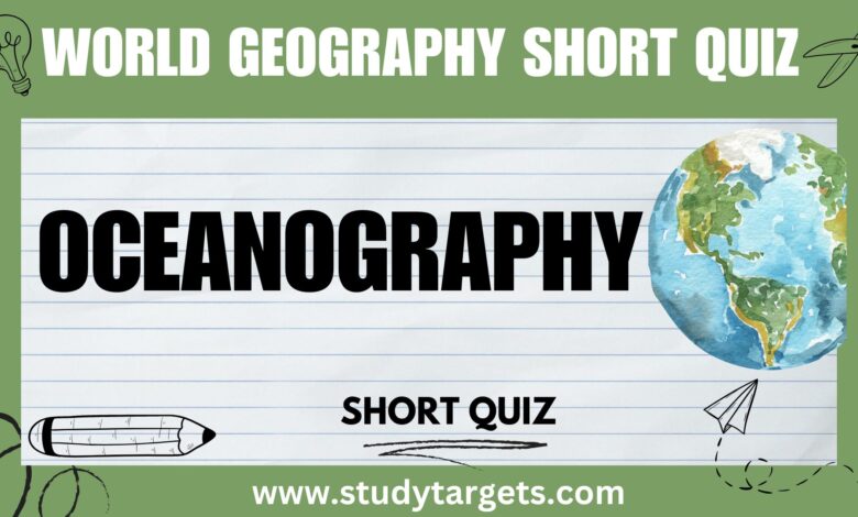 Short Quiz : Oceanography : World Geography Short Quiz