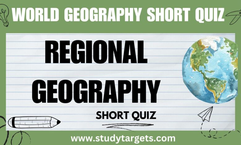 Short Quiz : Regional Geography : World Geography Short Quiz