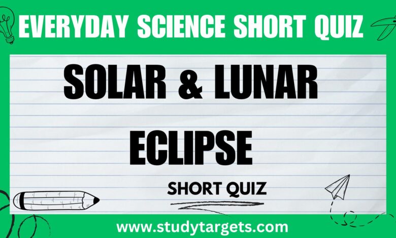 Solar and Lunar Eclipse Everyday Science Short Quiz